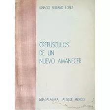 Crepúsculos De Un Nuevo Amanecer Por Ignacio Serrano López 