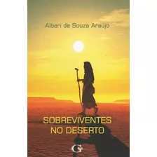 Livro Sobreviventes No Deserto, Uma Leitura De Fé E Otimismo