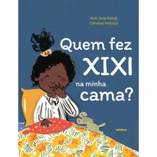 Quem Fez Xixi Na Minha Cama?, De Alain Serge Dzotap. Editora Globinho, Capa Mole Em Português