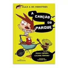 Alex E Os Monstros (vol. 3): A Canção Do Parque, De Jaume Copons. Série Alex E Os Monstros, Vol. 3. Editora Carochinha, Capa Mole, Edição 1 Em Português, 2021