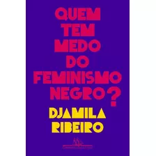 Livro Quem Tem Medo Feminismo Negro? - Djamila Ribeiro