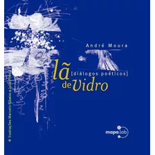 La De Vidro: Dialogos Poeticos