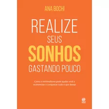 Realize Seus Sonhos Gastando Pouco, De Bochi, Ana. Astral Cultural Editora Ltda, Capa Mole Em Português, 2020