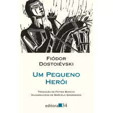 Um Pequeno Herói, De Dostoievski, Fiódor. Série Coleção Leste Editora 34 Ltda., Capa Mole Em Português, 2015
