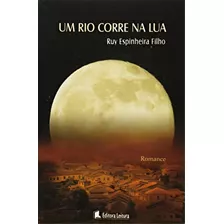 Um Rio Corre Na Lua, De Ruy Espinheira Filho. Editora Leitura Em Português