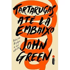 Livro- Tartarugas Até Lá Embaixo- John Green- Envio Imediato