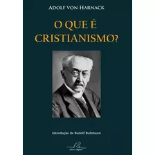O Que E Cristianismo?: O Que E Cristianismo?, De Adolf Von Harnack. Editora Reflexao, Capa Mole, Edição 1 Em Português, 2009