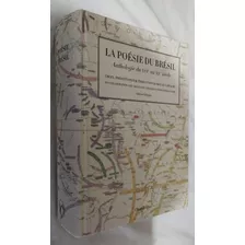 Livro - La Poesie Du Bresil Anthologie Du Xvi Au Xx Siecle Max De Carvalho Bilingue