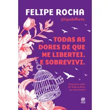 Livro Todas As Dores De Que Me Libertei. E Sobrevivi.