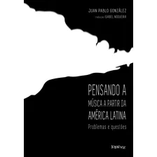 Pensando A Música Na America Latina, De González, Juan Pablo. Editora Denise Corrêa Fernandes Me, Capa Mole Em Português, 2016