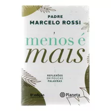 Livro Menos É Mais De Padre Marcelo Rossi,editora Planeta,sp,2021,isbn 9786555355482,8ª Ed.