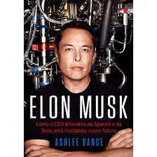 Livro Elon Musk - Ashlee Vance - Ed. Intrínseca