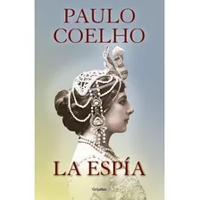 Espia (coleccion Ficcion), De Coelho, Paulo. Editora Grijalbo, Capa Mole Em Espanhol, 9999