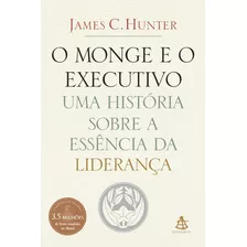 O Monge E O Executivo Uma História Sobre A Essência Da Liderança De Hunter, James C Editora Gmt Editores Ltda Capa Mole Em Português, 2004