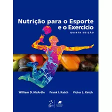Nutrição Para O Esporte E O Exercício, De Mcardle, William D.. Editora Guanabara Koogan Ltda., Capa Mole Em Português, 2021
