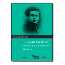 Jovem Gramsci, O: Cinco Anos Que Parecem Séculos 1914 1919, De Leonardo Rapone. Editora Contraponto, Capa Mole Em Português