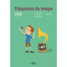 Máquinas Do Tempo, De Pizaia, Cassiana. Série Crianças Na Rede Editora Do Brasil, Capa Mole Em Português, 2016