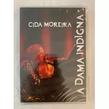 Dvd Cida Moreia A Dama Indigna (2012) Lacrado De Fábrica!!!