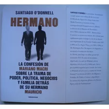 O'donnell Santiago / Hermano. La Confesión De Mariano Macri