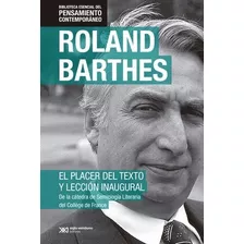 El Placer Del Texto Y Leccion Inaugural - Roland Barthes