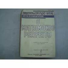 O Matrimonio Perfeito - Estudo De Sua Fisiologia E Tecnica