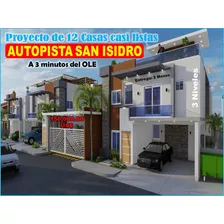 Vendo 2 Casas Casi Lista, Proyecto De 12 Casas, A 3 Min Del Ole, Aut. San Isidro