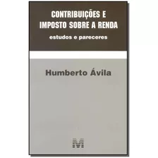 Contribuições E Imposto Sobre A Renda - 1 Ed./2015, De Ávila, Humberto. Editora Malheiros Editores Ltda, Capa Mole Em Português, 2015