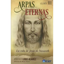 Arpas Eternas. La Vida De Jesus De Nazareth. Vol Iii