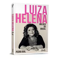 Luiza Helena - Mulher Do Brasil - Pedro Bial - Livro Físico