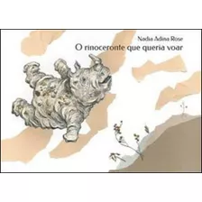 Rinoceronte Que Queria Voar, O, De Rose, Nadia Adina. Editora Dsop, Capa Mole, Edição 1ª Edição - 2013 Em Português
