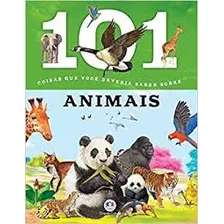 Livro 101 Coisas Que Você Deveria Saber Sobre Animais - Ciranda Cultural [2017]