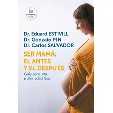 Ser Mamá: El Antes Y El Después -dr. Estivill * Sudamerican