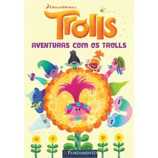 Trolls - Aventuras Com Os Trolls (dreamworks), De Mary Man-kong. Editora Fundamento Em Português