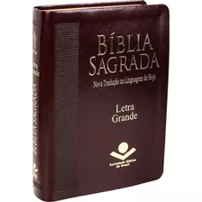 Bíblia Sagrada Letra Grande - Couro Sintético Marrom Escuro: Nova Tradução Na Linguagem De Hoje (ntlh), De Sociedade Bíblica Do Brasil. Editora Sociedade Bíblica Do Brasil, Capa Dura Em Português, 201