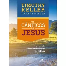 Livro Os Cânticos De Jesus | Timothy Keller E Kathy Keller