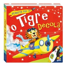 Livro Coleção Planeta Pop Up O Tigre Decola