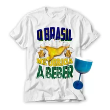 Camiseta Masculina Feminina O Brasil Me Obriga Beber + Taça