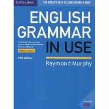 English Grammar In Use - Book Without Answers - Fifth Editio, De Murphy, Raymond. Editora Cambridge University Press Do Brasil, Capa Mole Em Inglês