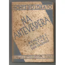 Na Antevespera - 1ª Edição - Monteiro Lobato
