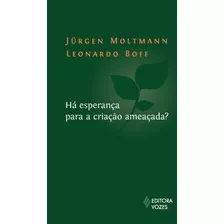 Há Esperança Para A Criação Ameacada?, De Boff, Leonardo. Editora Vozes Ltda., Capa Mole Em Português, 2014