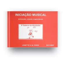 Iniciacao Musical Vol. 2 - Brincando, Criando E Aprendendo