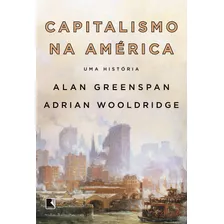 Capitalismo Na América: Uma História, De Greenspan, Alan. Editora Record Ltda., Capa Mole Em Português, 2020