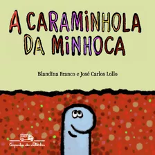 A Caraminhola Da Minhoca, De Franco, Blandina. Editora Schwarcz Sa, Capa Mole Em Português, 2013