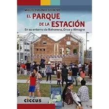 El Parque De La Estacion - Germino, Miguel Eugenio