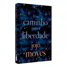 Um Caminho Para A Liberdade, De Moyes, Jojo. Editorial Editora Intrínseca Ltda., Tapa Mole En Português, 2019