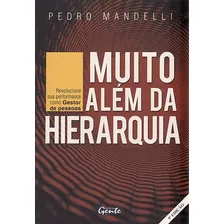 Livro Muito Além Da Hierarquia - Mandelli, Pedro [2007]