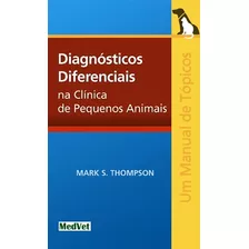Diagnósticos Diferenciais Na Clínica De Pequenos Animais