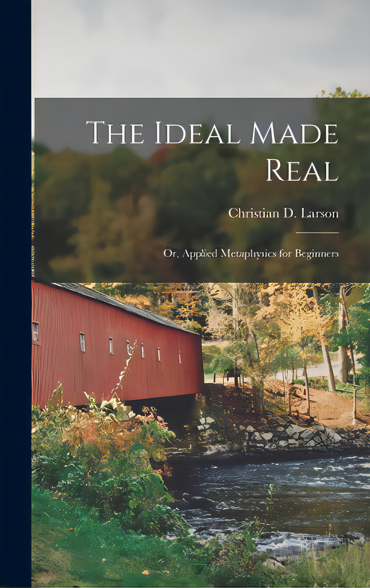 The Ideal Made Real: Or, Applied Metaphysics For Beginners, De Larson, Christian D. (christian Daa). Editorial Legare Street Pr, Tapa Dura En Inglés
