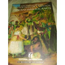 Antología De Cuentos Hispanoamericanos. Ed. Universitaria.