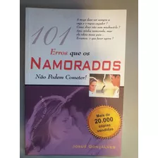 Livro 101 Erros Que Os Namorados Não Podem Cometer! - Gonçalves, Josué [2002]